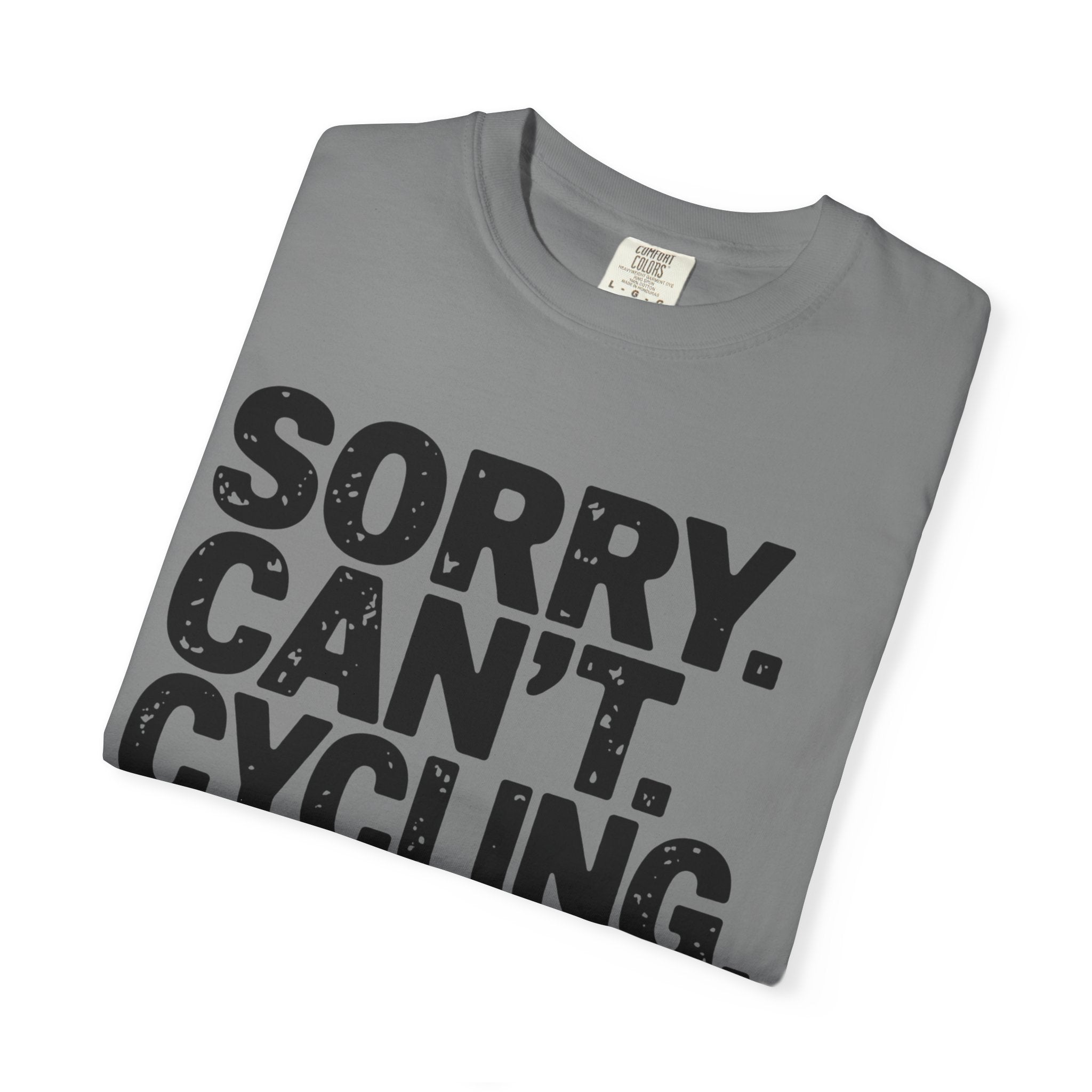 Sorry. Can’t. Cycling. Bye - T-Shirt