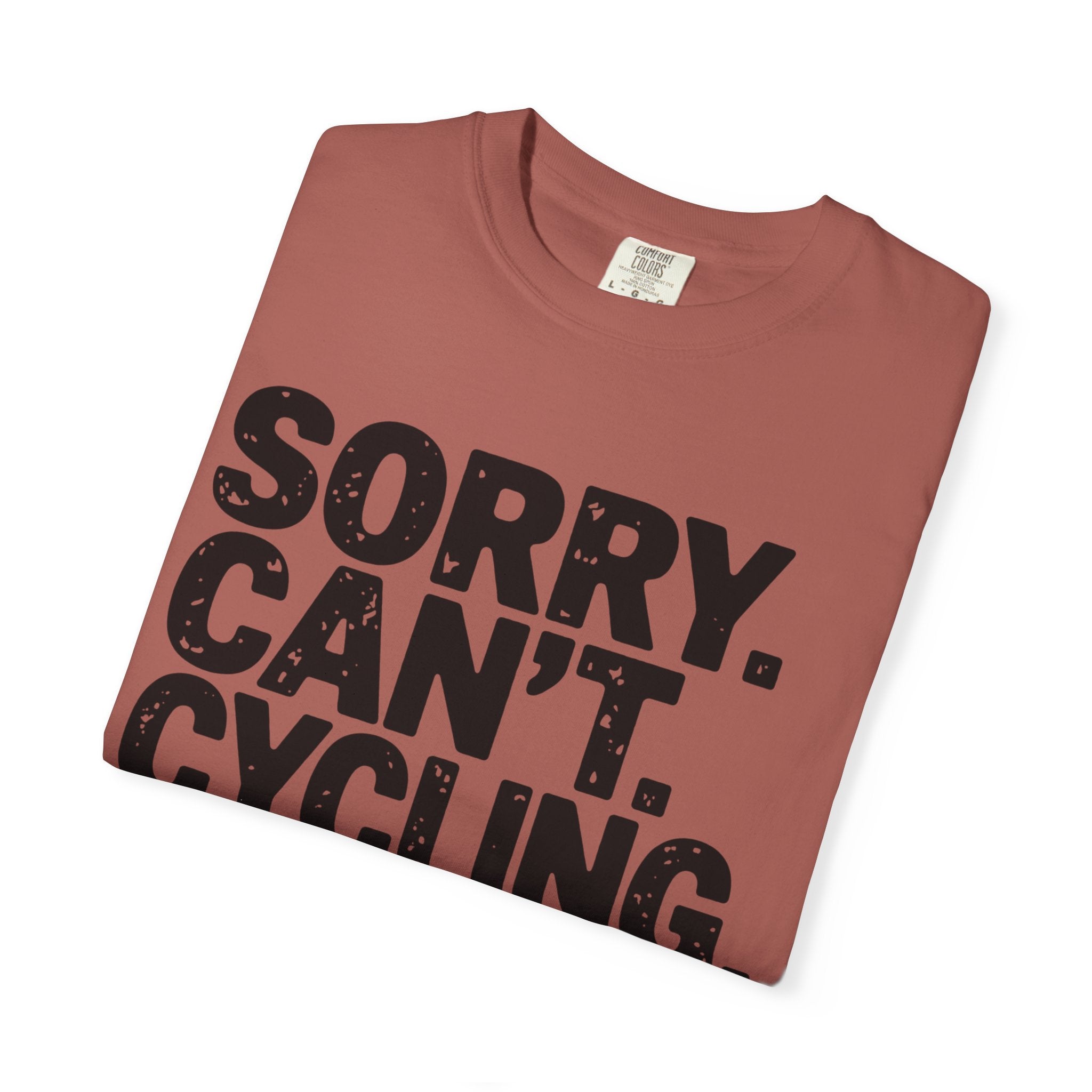 Sorry. Can’t. Cycling. Bye - T-Shirt