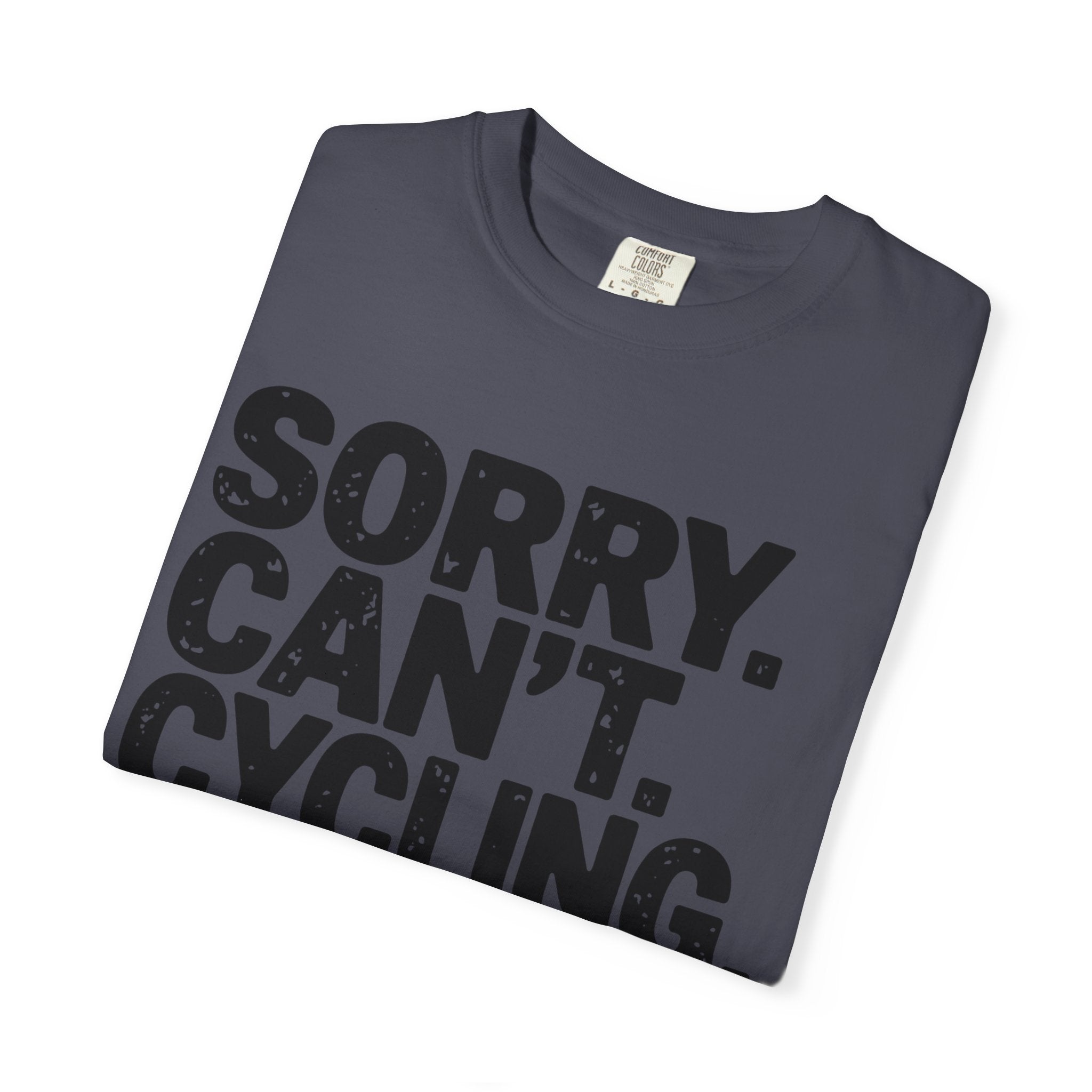 Sorry. Can’t. Cycling. Bye - T-Shirt