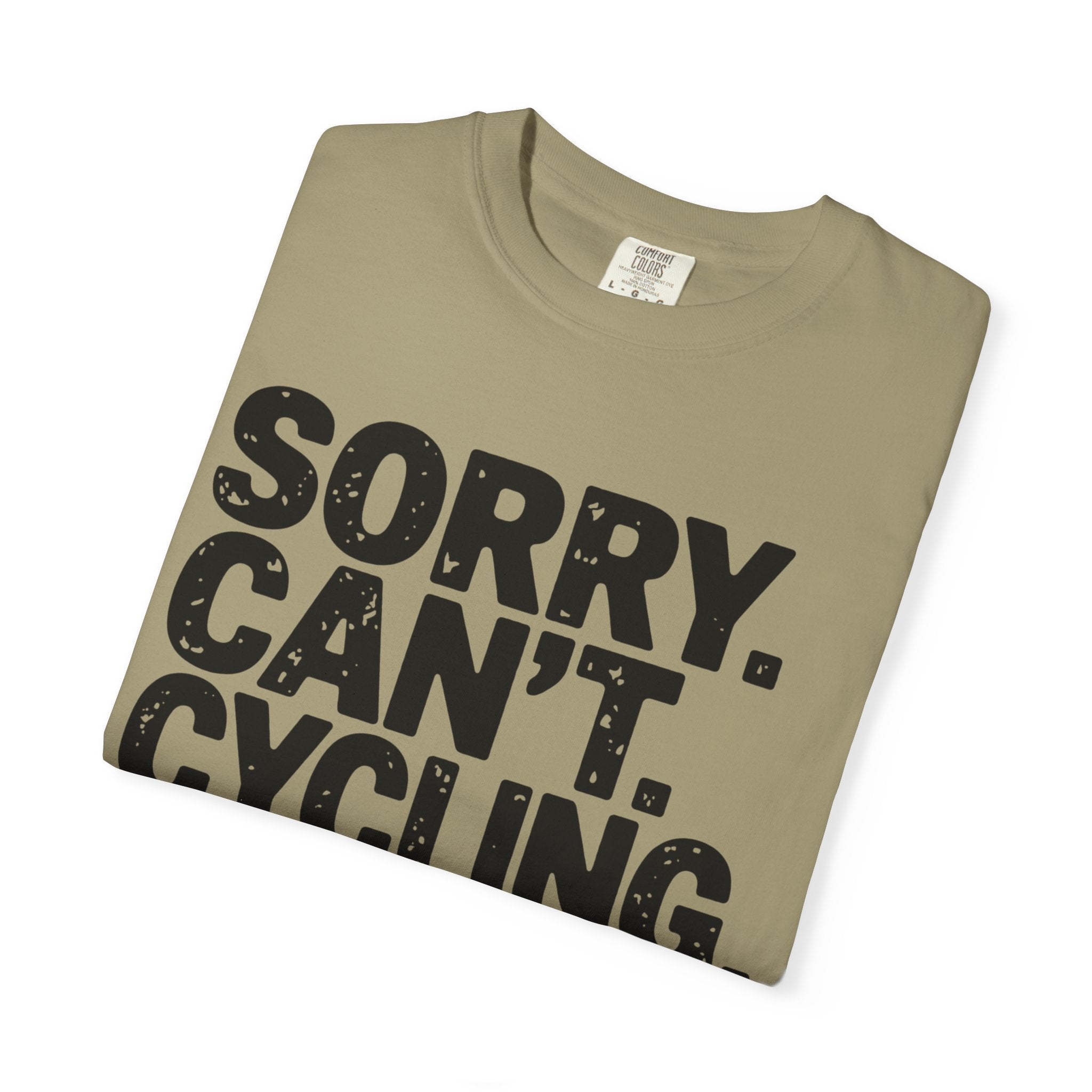 Sorry. Can’t. Cycling. Bye - T-Shirt