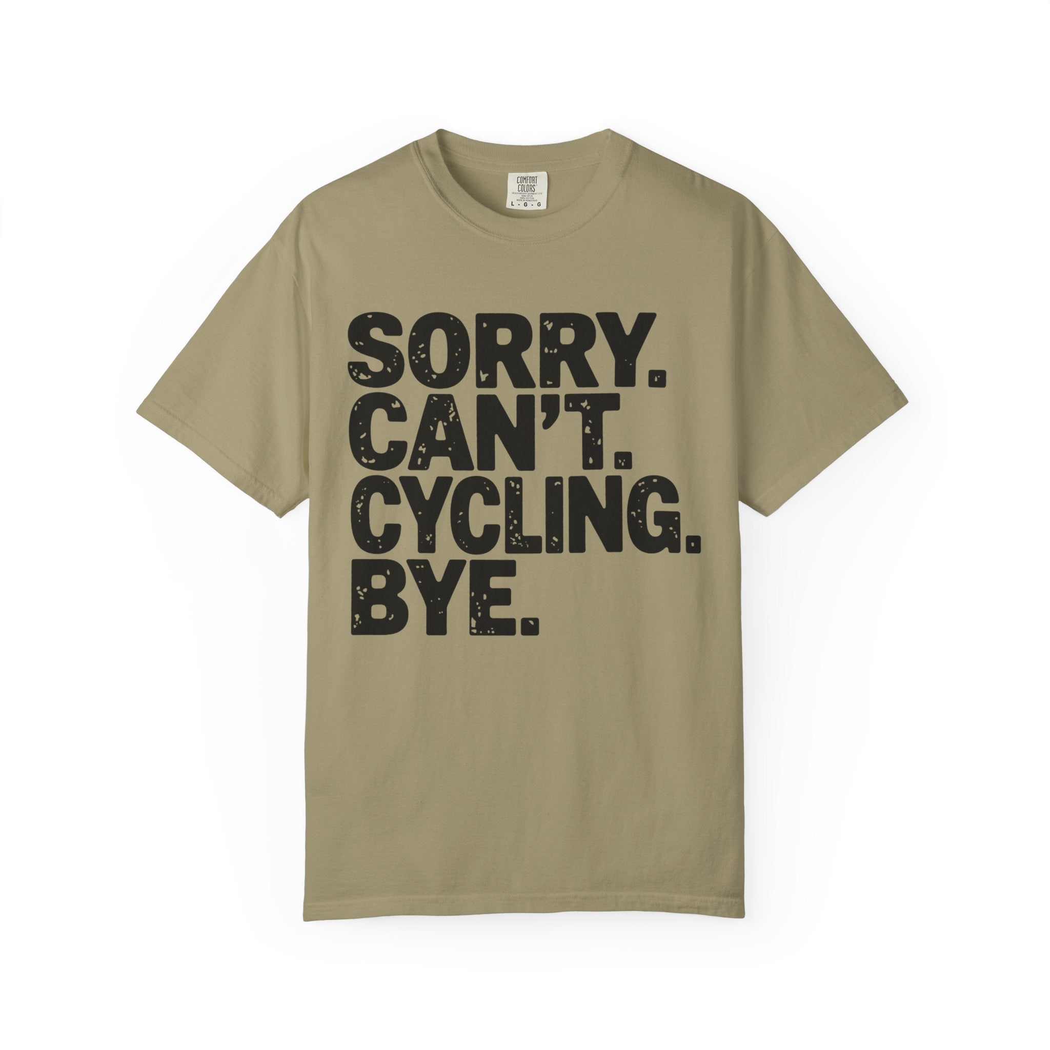 Sorry. Can’t. Cycling. Bye - T-Shirt