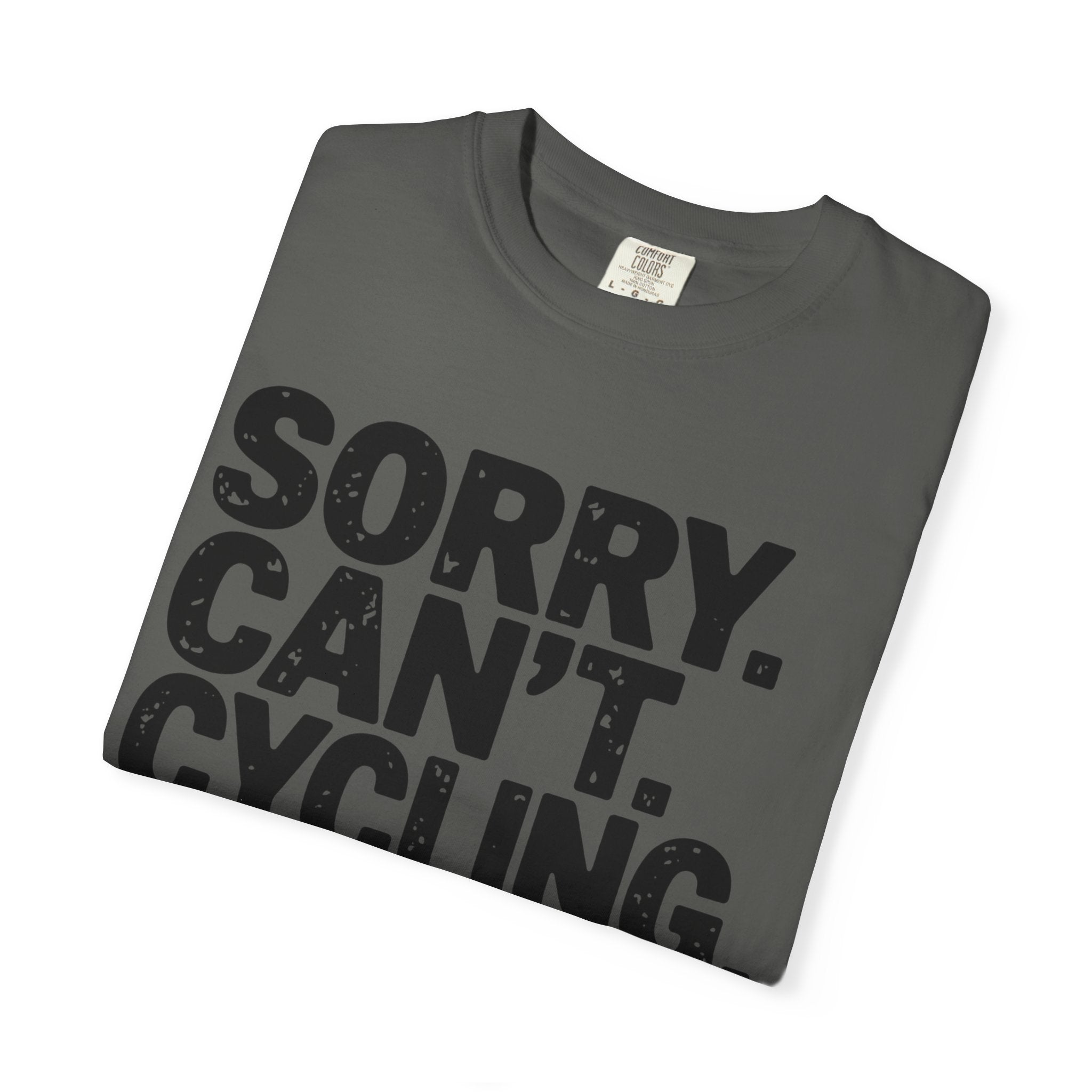 Sorry. Can’t. Cycling. Bye - T-Shirt