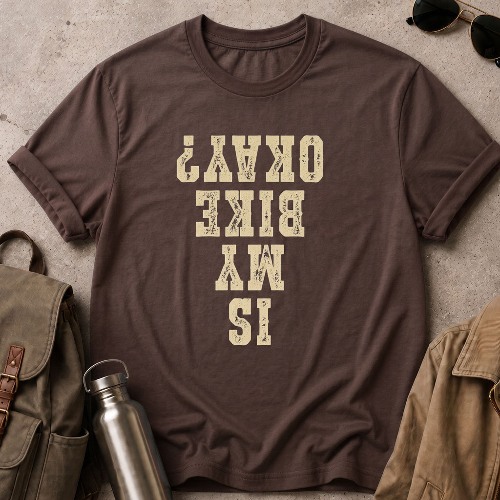 Is My Bike Okay? T-Shirt