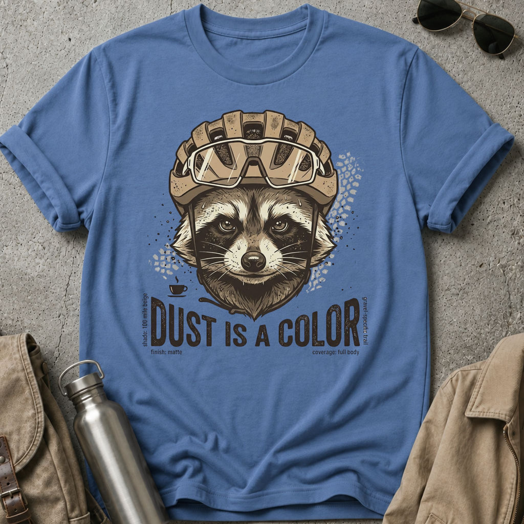 Dust Is a Color T-Shirt
