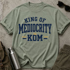 King of Mediocrity T-Shirt