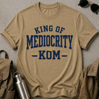King of Mediocrity T-Shirt