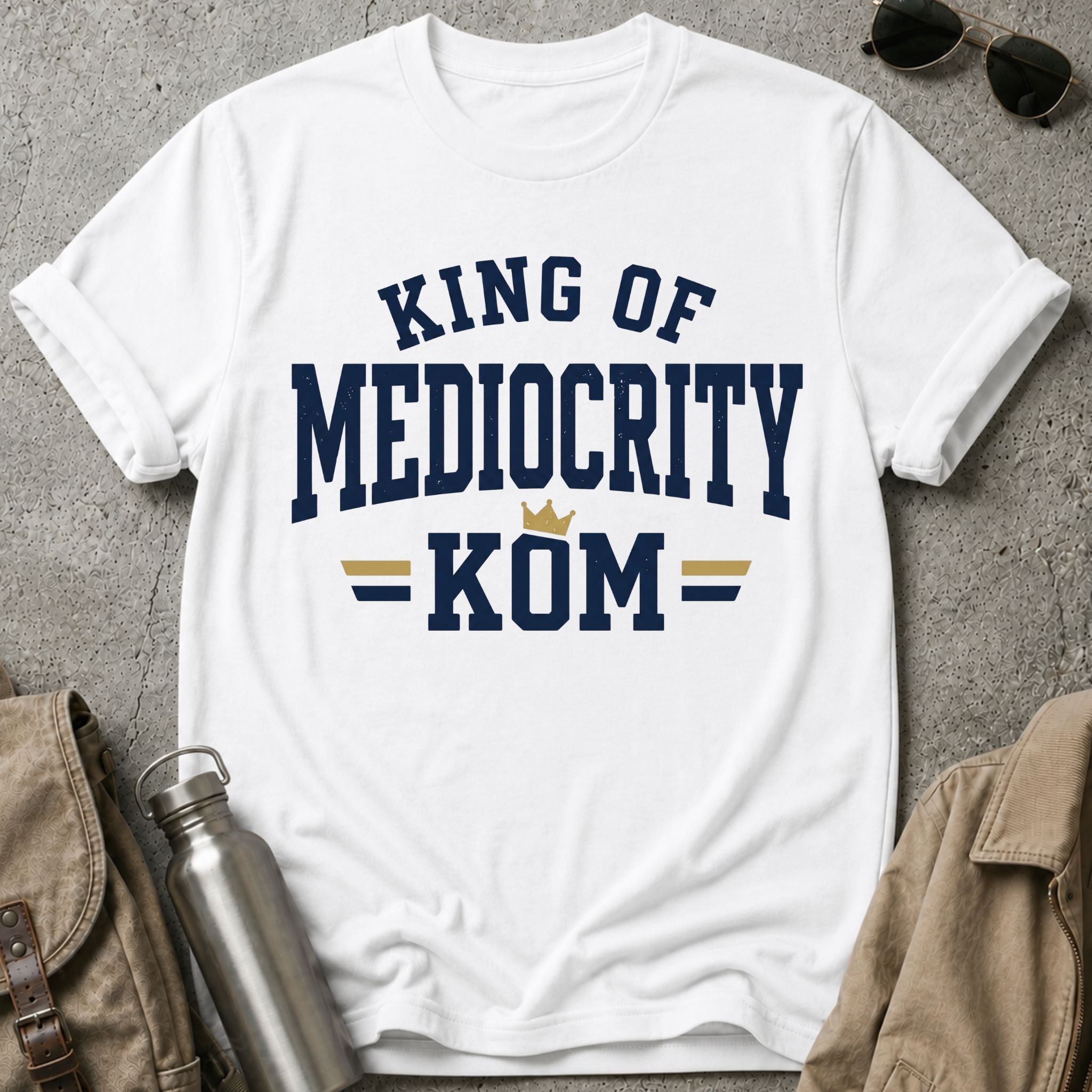 King of Mediocrity T-Shirt