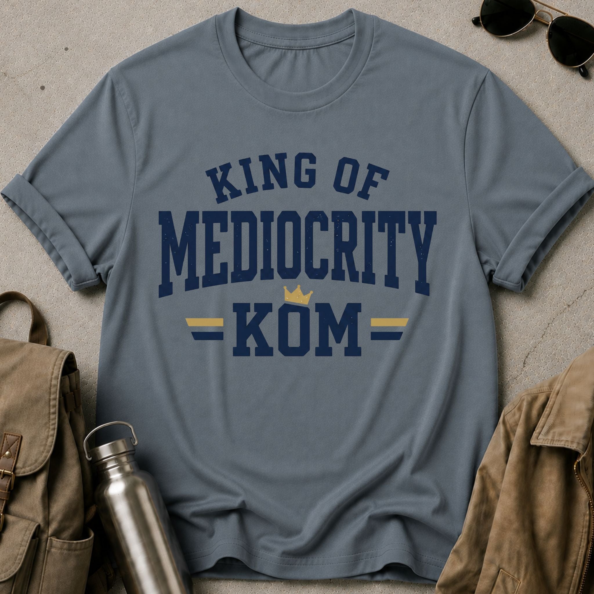 King of Mediocrity T-Shirt