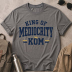 King of Mediocrity T-Shirt