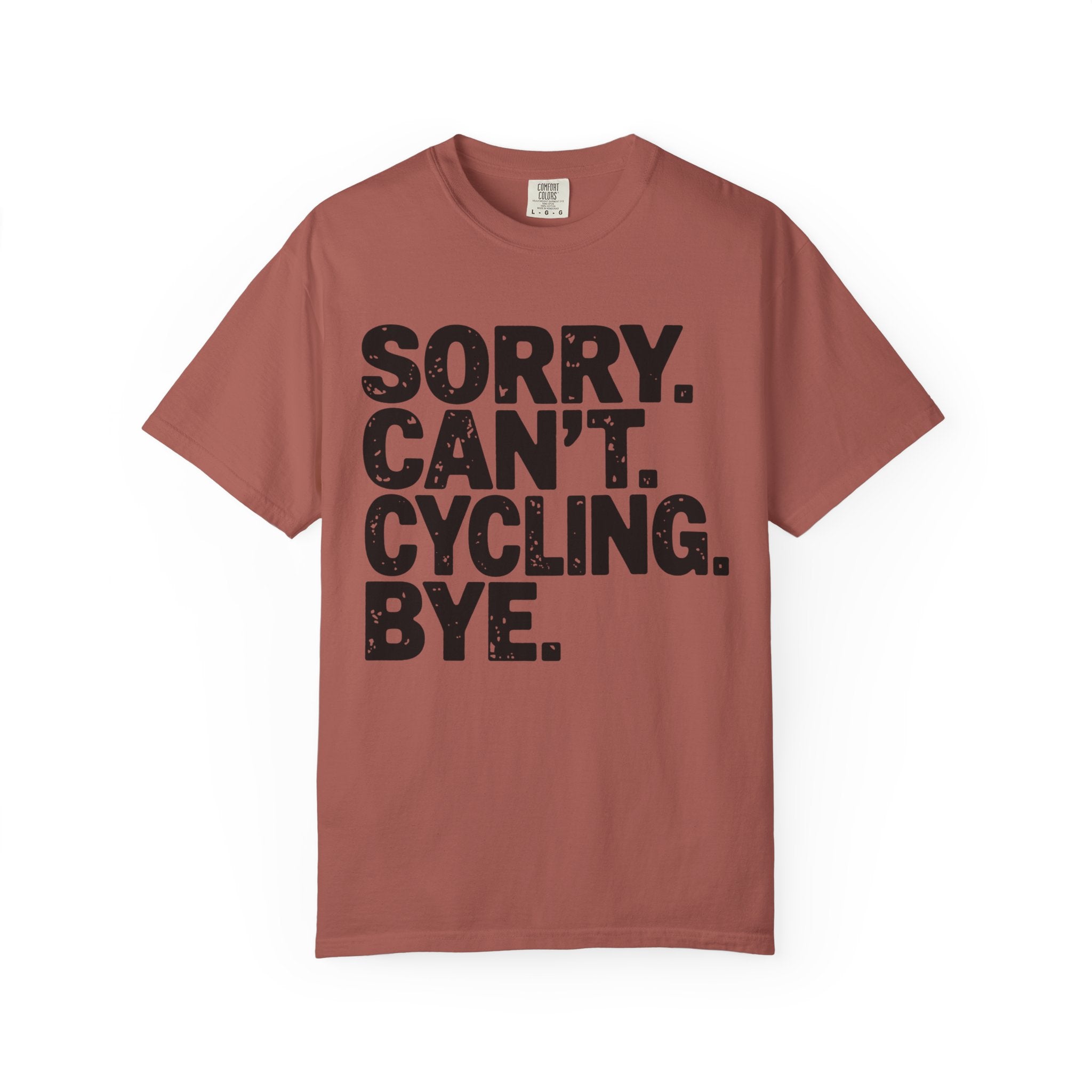 Sorry. Can’t. Cycling. Bye - T-Shirt