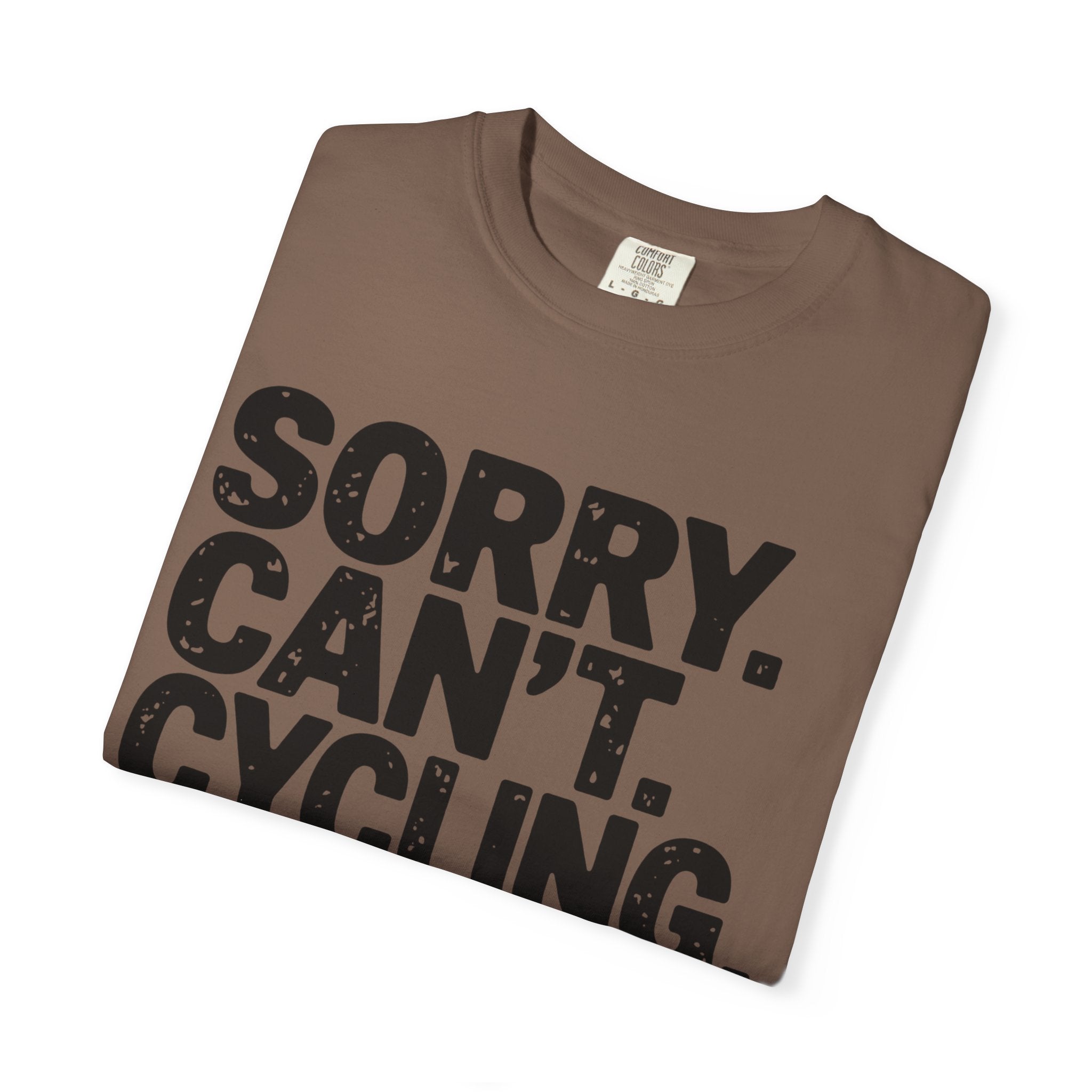 Sorry. Can’t. Cycling. Bye - T-Shirt