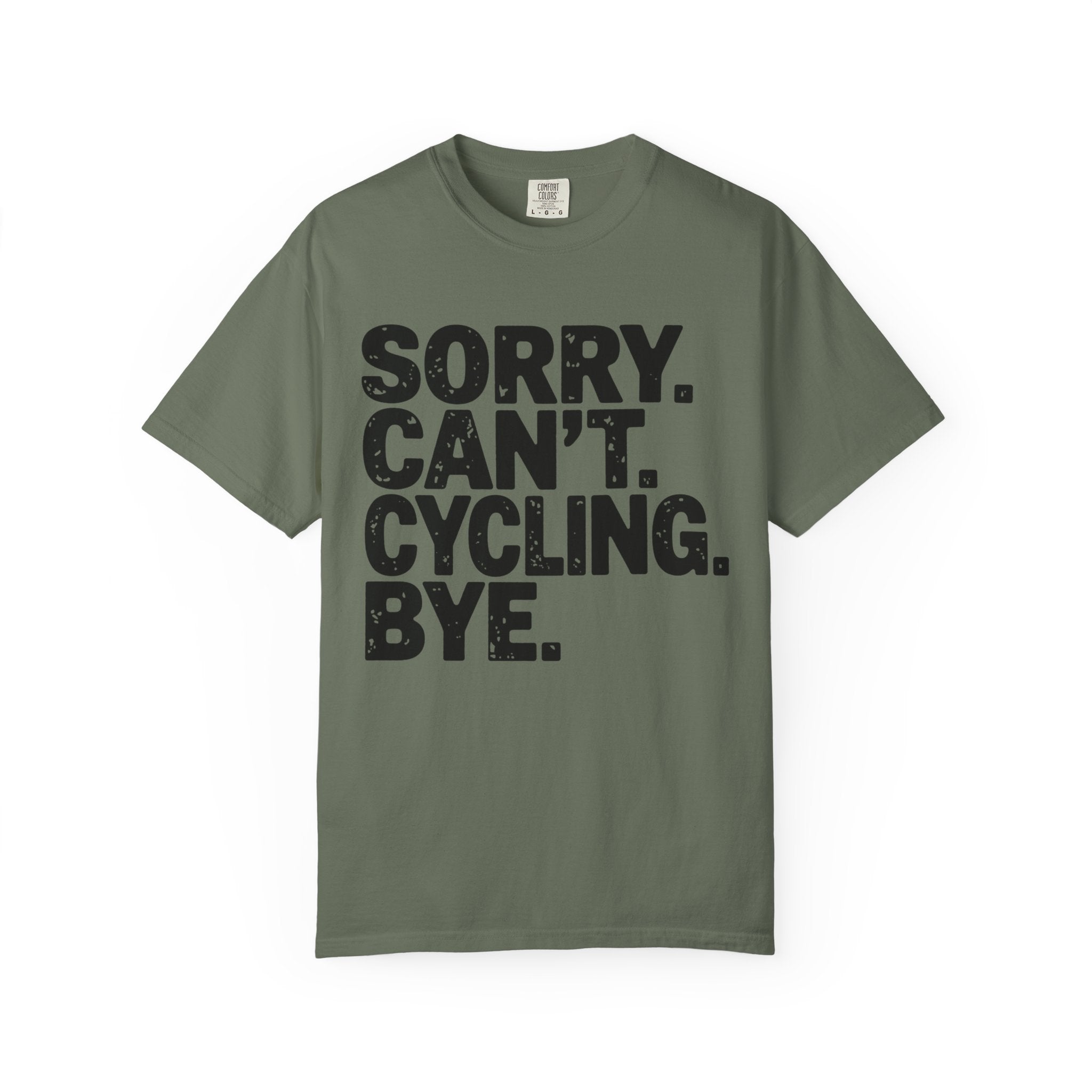 Sorry. Can’t. Cycling. Bye - T-Shirt
