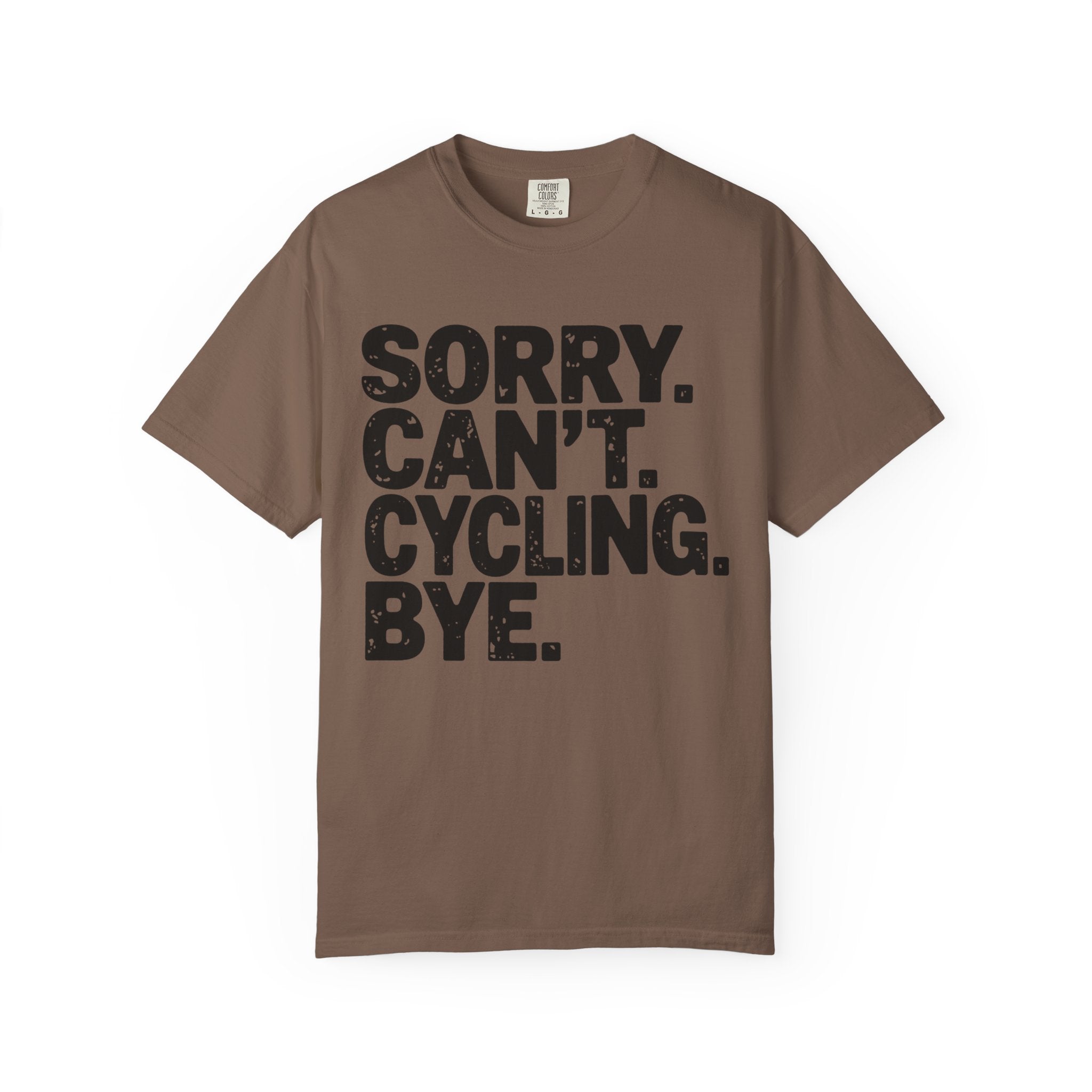 Sorry. Can’t. Cycling. Bye - T-Shirt