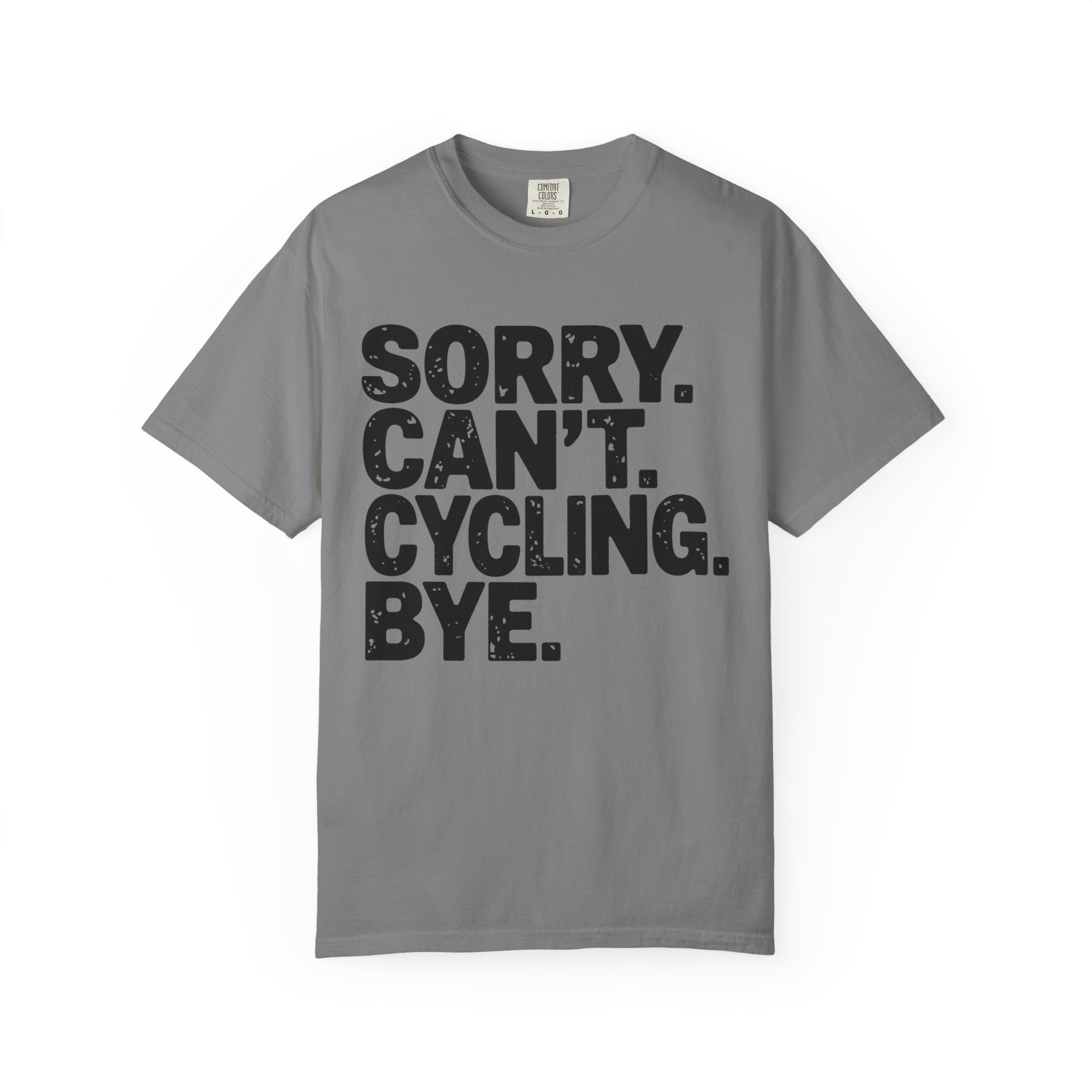 Sorry. Can’t. Cycling. Bye - T-Shirt